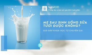 mẹ sau sinh uống sữa tươi được không