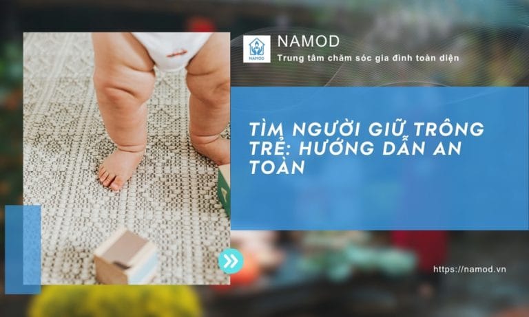 Tìm người giữ trông trẻ: Hướng dẫn an toàn (BS tư vấn)